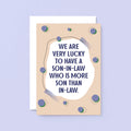 Big Son-in-Law Card by SixElevenCreations. Reads We are very lucky to have a son-in-law who is more son than in-law. Product Code SE1116A5