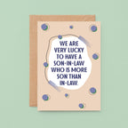 Son-in-Law Card by SixElevenCreations. Reads We are very lucky to have a son-in-law who is more son than in-law. Product Code 1116A6