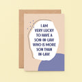 Son-in-Law Card by SixElevenCreations. Reads I am very lucky to have a son-in-law who is more son than in-law. Product Code 1118A6