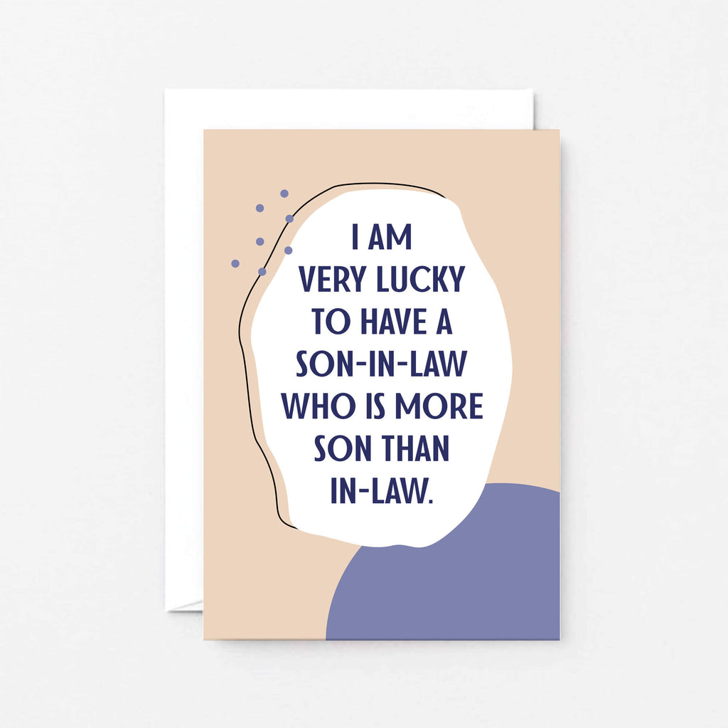 Son-in-Law Card by SixElevenCreations. Reads I am very lucky to have a son-in-law who is more son than in-law. Product Code 1118A6