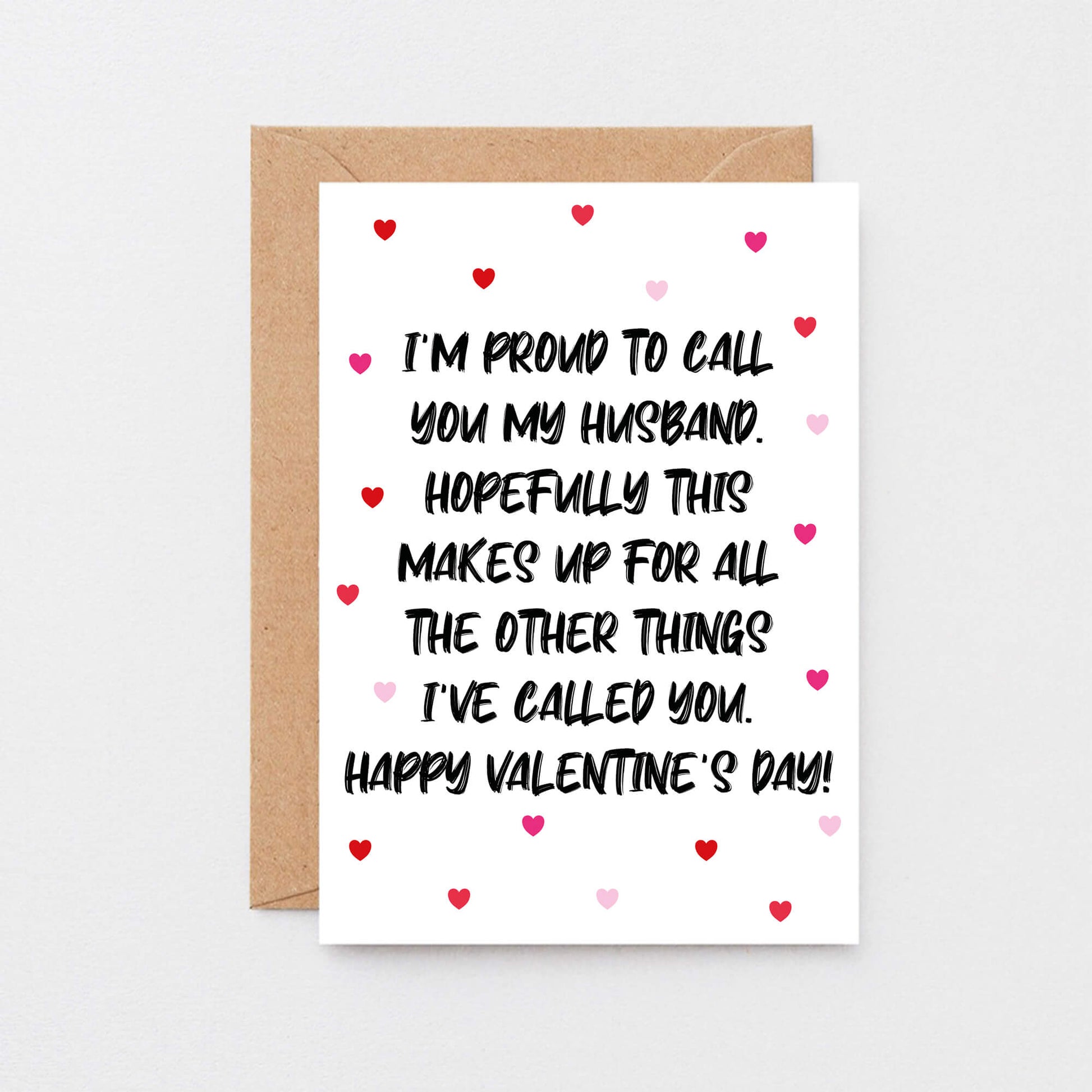 Valentine Card by SixElevenCreations. Reads I'm proud to call you my husband. Hopefully this makes up for all the other things I've called you. Happy Valentine's Day! Product Code SEV0051A6