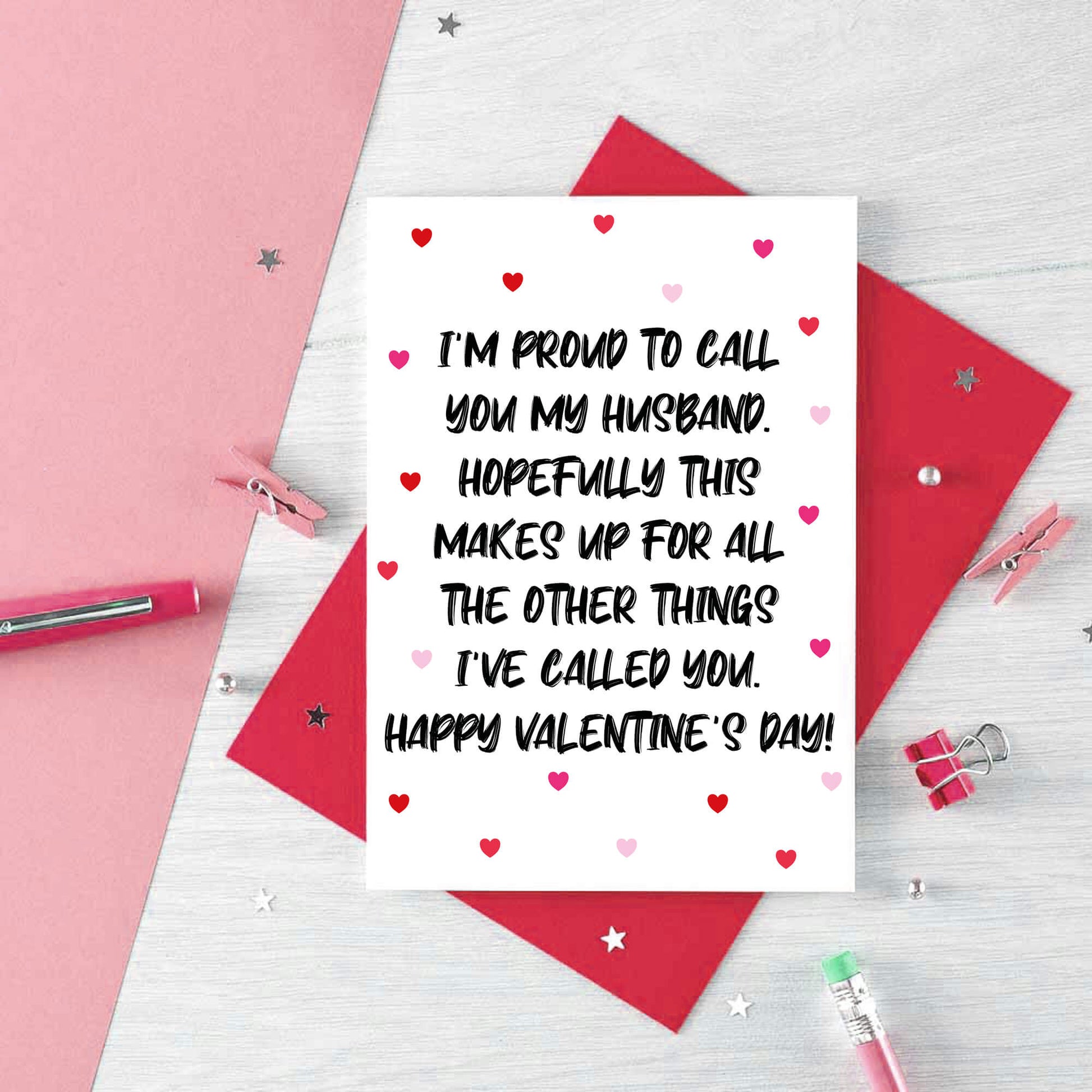 Valentine Card by SixElevenCreations. Reads I'm proud to call you my husband. Hopefully this makes up for all the other things I've called you. Happy Valentine's Day! Product Code SEV0051A6