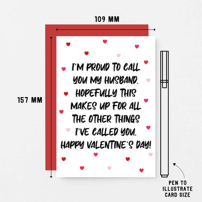 Valentine Card by SixElevenCreations. Reads I'm proud to call you my husband. Hopefully this makes up for all the other things I've called you. Happy Valentine's Day! Product Code SEV0051A6