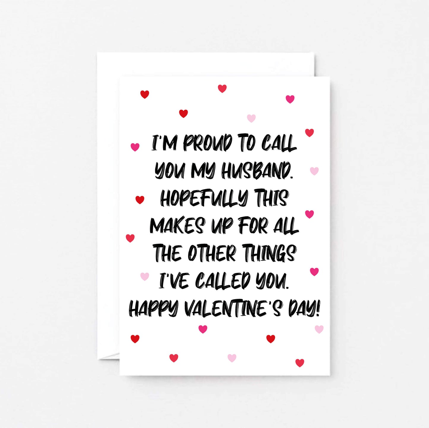 Valentine Card by SixElevenCreations. Reads I'm proud to call you my husband. Hopefully this makes up for all the other things I've called you. Happy Valentine's Day! Product Code SEV0051A6