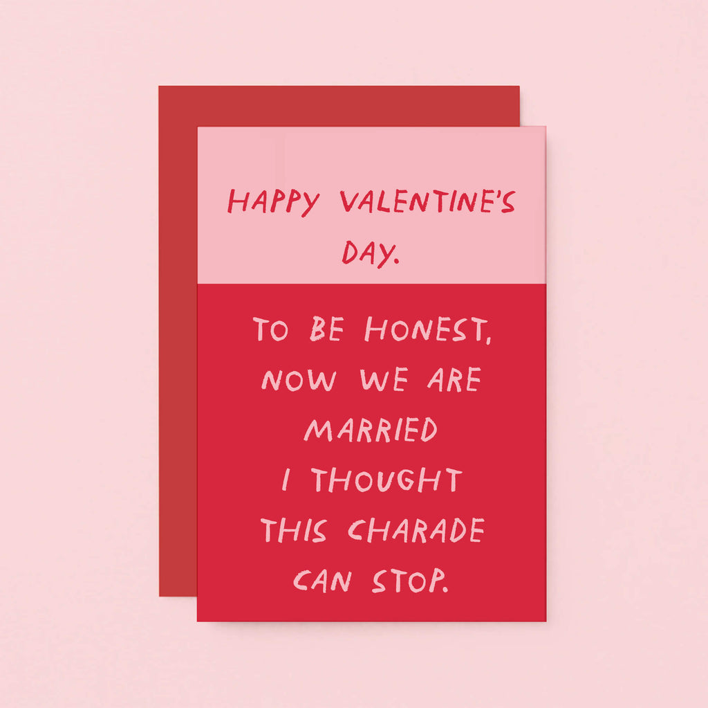 Valentine Card by SixElevenCreations. Reads Happy Valentine's Day. To be honest, now we are married I thought this charade can stop. Product Code SEV0072A6