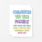 Welcome To The Family Card by SixElevenCreations. Reads Welcome to the family. You have no idea what you've got yourself into with us. Product Code SE1001A5