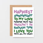 Anniversary Card by SixElevenCreations. Reads Happiest Anniversary to my love. Forever with you wouldn't be enough time. I love you with all my heart. Product Code SE0709A6