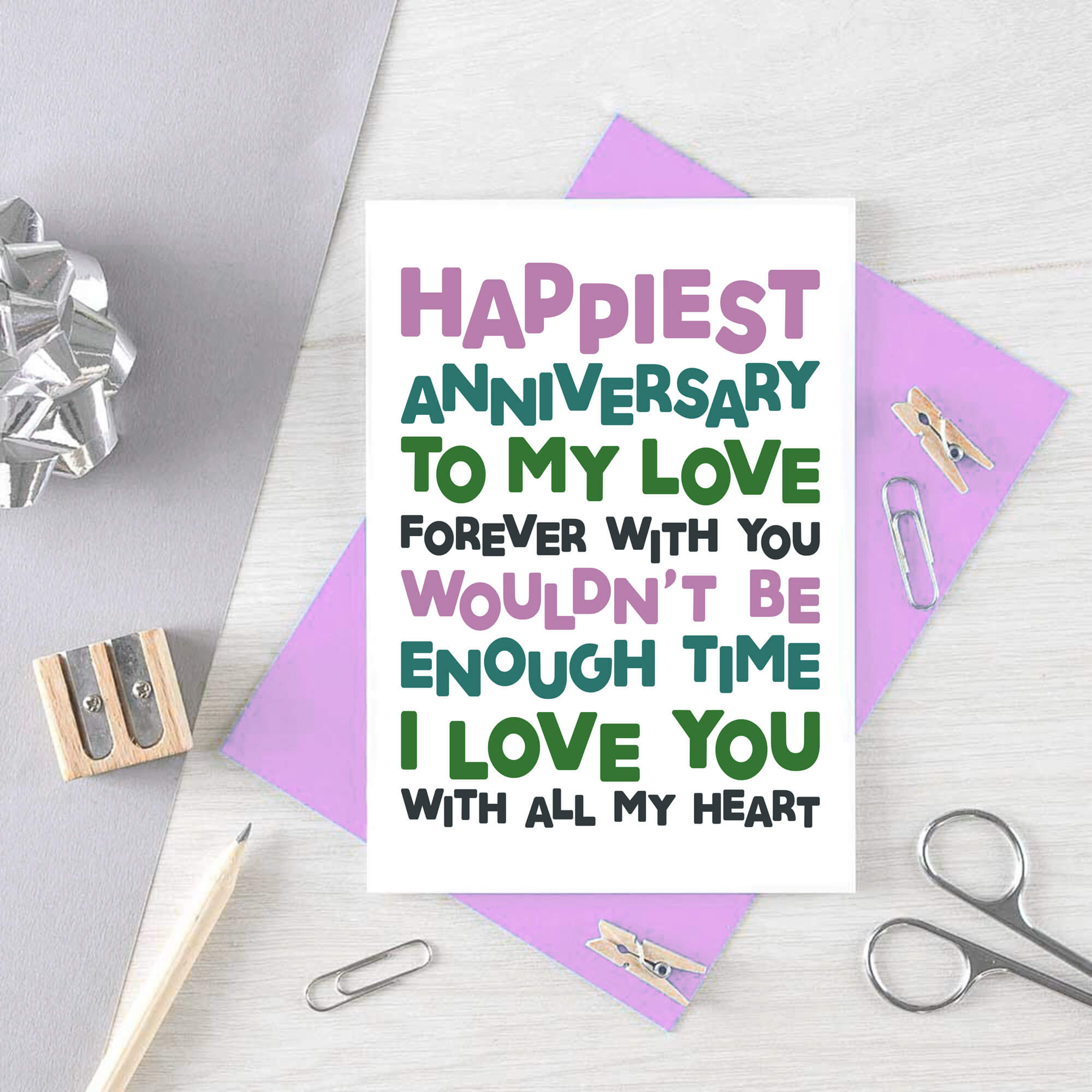 Anniversary Card by SixElevenCreations. Reads Happiest Anniversary to my love. Forever with you wouldn't be enough time. I love you with all my heart. Product Code SE0709A6