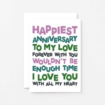 Anniversary Card by SixElevenCreations. Reads Happiest Anniversary to my love. Forever with you wouldn't be enough time. I love you with all my heart. Product Code SE0709A6