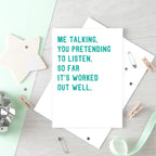 Large Anniversary Card by SixElevenCreations. Reads Me talking. You pretending to listen. So far it's worked out well. Product Code SE2044A5