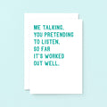 Large Anniversary Card by SixElevenCreations. Reads Me talking. You pretending to listen. So far it's worked out well. Product Code SE2044A5