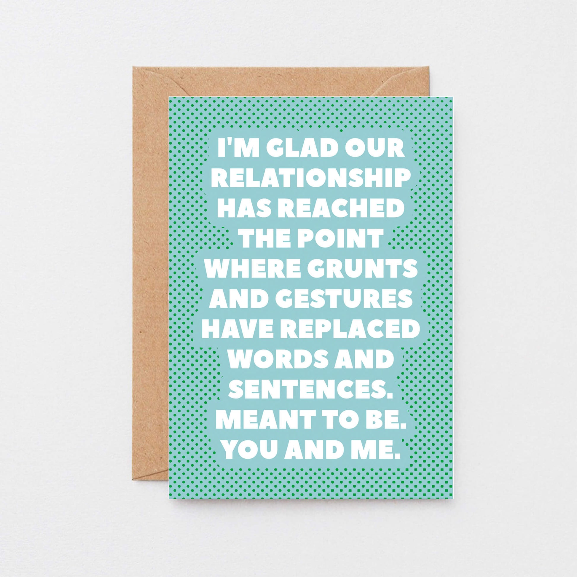 Love Card by SixElevenCreations. Reads I'm glad our relationship has reached the point where grunts and gestures have replaced words and sentences. Meant to be. You and me. Product Code SE2703A6
