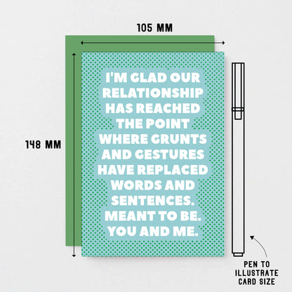 Love Card by SixElevenCreations. Reads I'm glad our relationship has reached the point where grunts and gestures have replaced words and sentences. Meant to be. You and me. Product Code SE2703A6