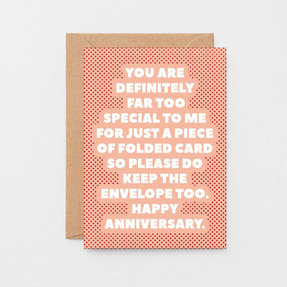 Anniversary Card by SixElevenCreations. Reads You are definitely far too special to me for just a piece of folded card so please do keep the envelope too. Happy Anniversary. Product Code SE2709A6