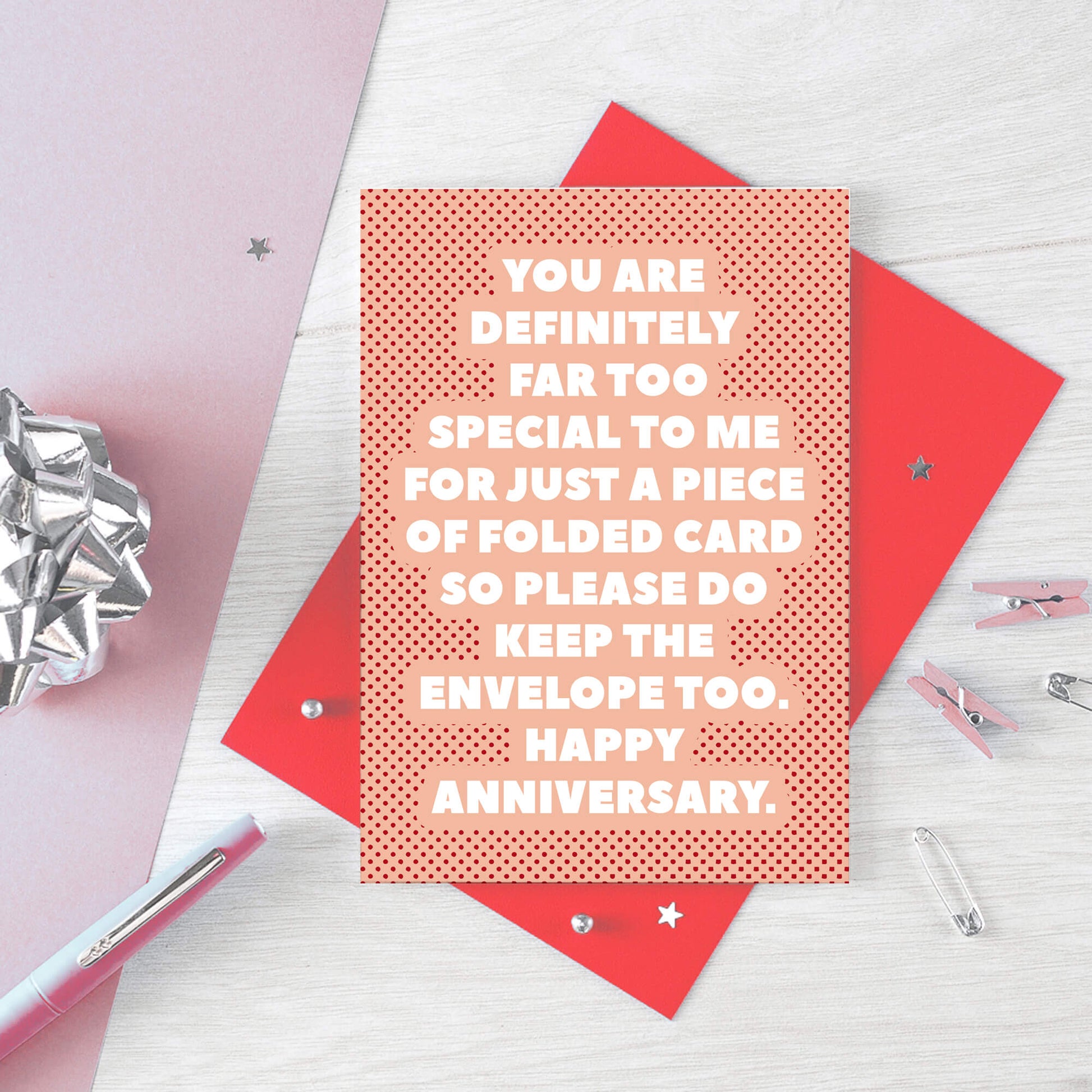 Anniversary Card by SixElevenCreations. Reads You are definitely far too special to me for just a piece of folded card so please do keep the envelope too. Happy Anniversary. Product Code SE2709A6