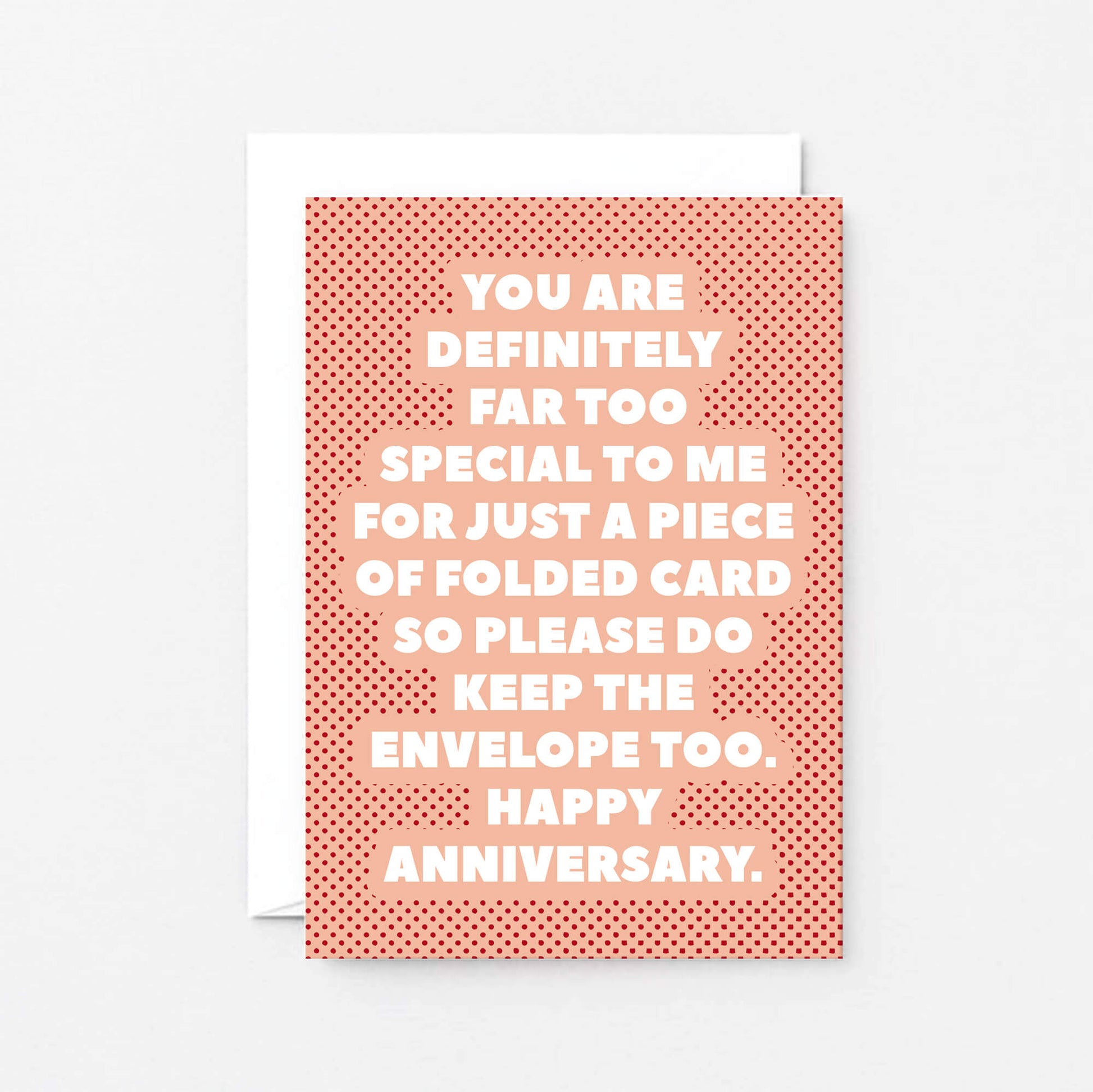 Anniversary Card by SixElevenCreations. Reads You are definitely far too special to me for just a piece of folded card so please do keep the envelope too. Happy Anniversary. Product Code SE2709A6