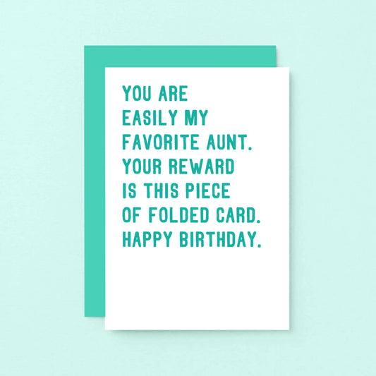 Aunt Birthday Card by SixElevenCreations. Reads You are easily my favorite aunt. Your reward is this piece of folded card. Happy birthday. Product Code SE2018A6_US