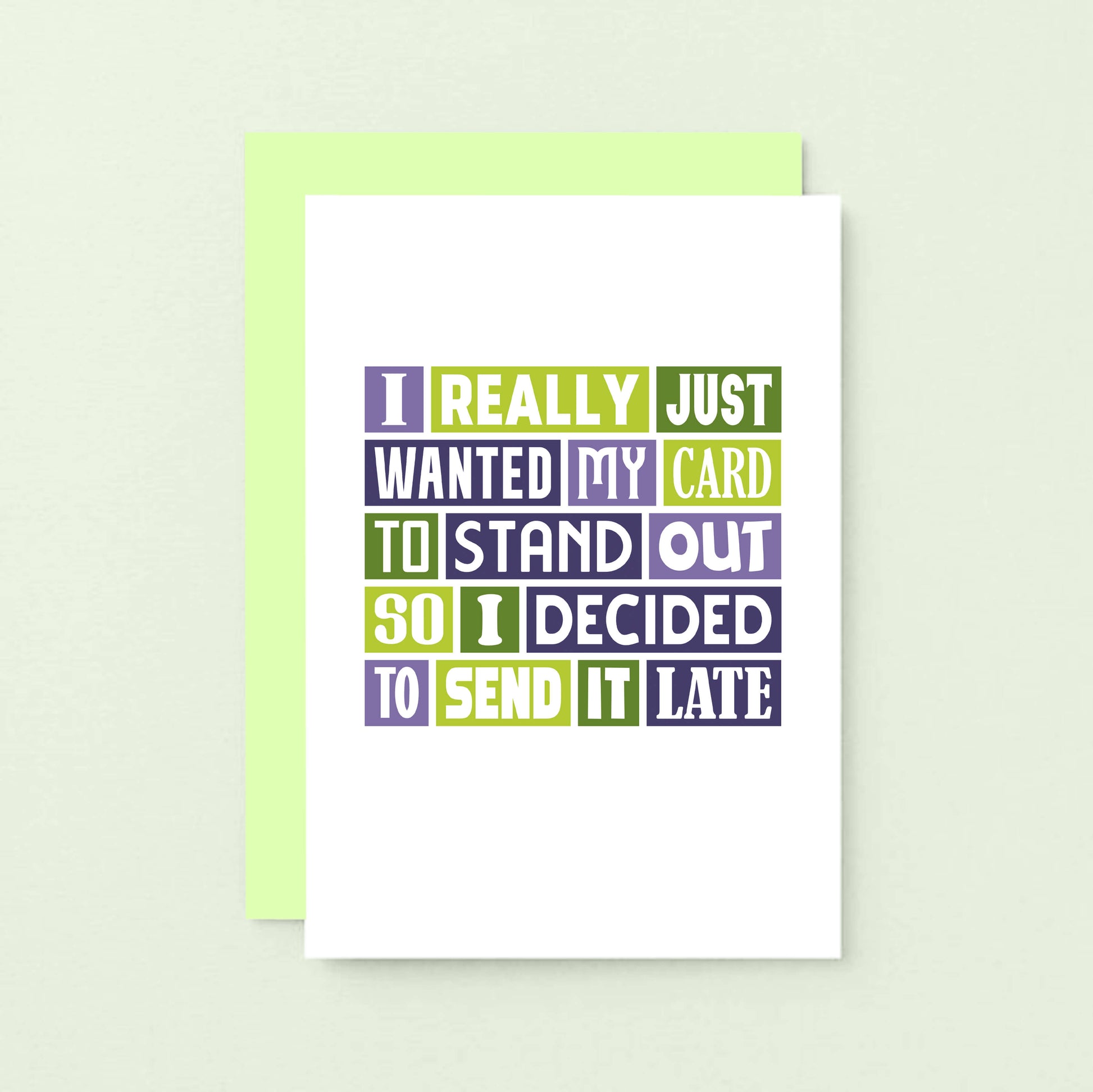 Belated Card by SixElevenCreations. Reads I really just wanted my card to stand out so I decided to send it late. Product Code SE0102A6