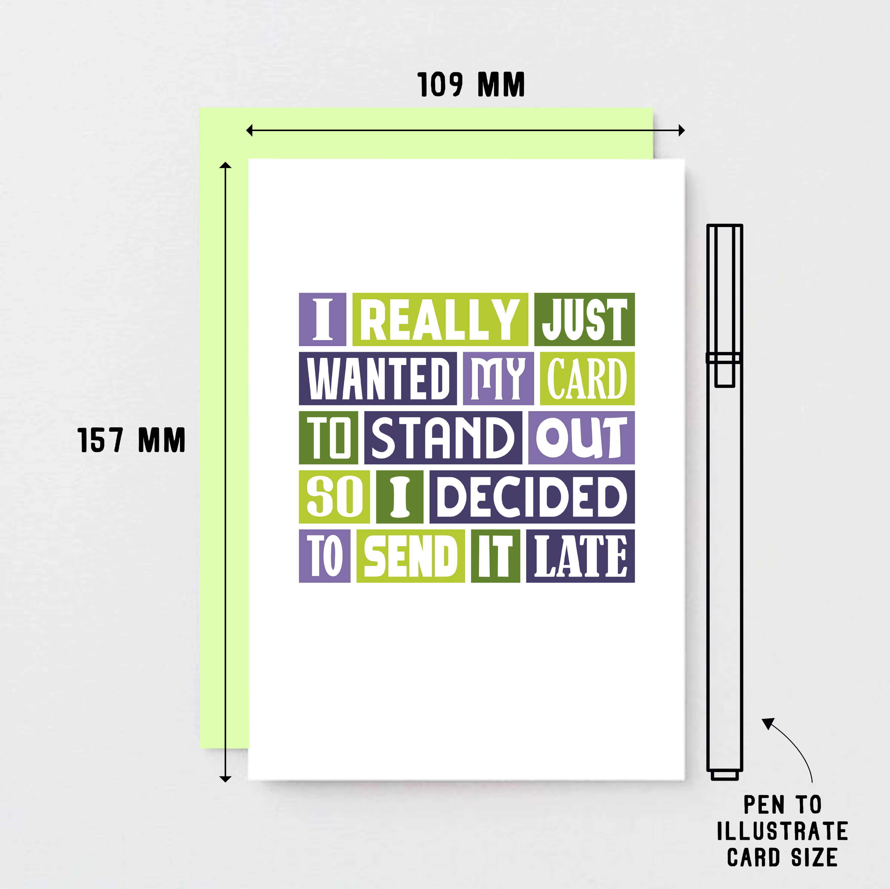 Belated Card by SixElevenCreations. Reads I really just wanted my card to stand out so I decided to send it late. Product Code SE0102A6