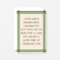 Belated Card by SixElevenCreations. Reads After much deliberation, I decided it's not too late to send you a card. It's always a good time to celebrate you. Product Code SE0904A6