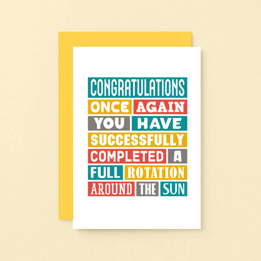 Birthday Card by SixElevenCreations. Reads Congratulations Once again you have successfully completed a full rotation around the sun. Product Code SE0050A6