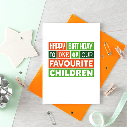 Birthday Card by SixElevenCreations. Card reads Happy birthday to one of our favourite children. Product Code SE0139A6
