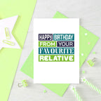 Birthday Card by SixElevenCreations. Reads Happy birthday from your favourite relative. Product Code SE0349A6