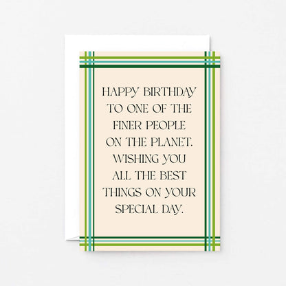 Birthday Card by SixElevenCreations. Reads Happy birthday to one of the finer people on the planet. Wishing you all the best things on your special day. Product Code SE0901A6