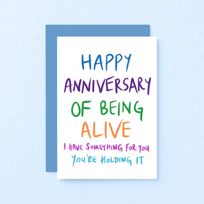 Birthday Card by SixElevenCreations. Reads Happy anniversary of being alive. I have something for you. You're holding it. Product Code SE1002A6