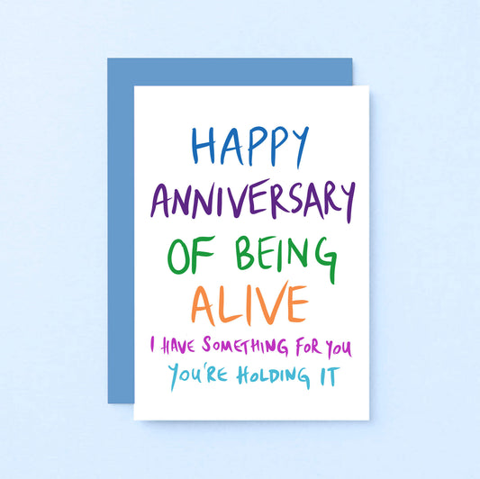 Birthday Card by SixElevenCreations. Reads Happy anniversary of being alive. I have something for you. You're holding it. Product Code SE1002A6