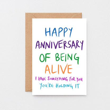 Birthday Card by SixElevenCreations. Reads Happy anniversary of being alive. I have something for you. You're holding it. Product Code SE1002A6