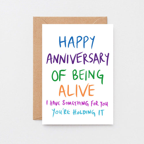 Birthday Card by SixElevenCreations. Reads Happy anniversary of being alive. I have something for you. You're holding it. Product Code SE1002A6
