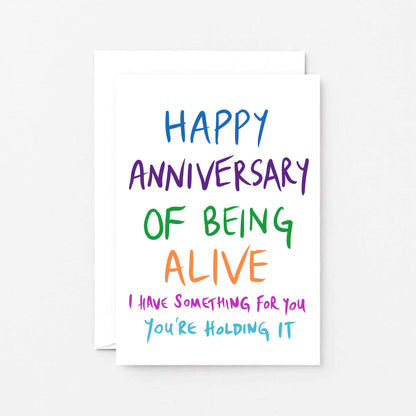 Birthday Card by SixElevenCreations. Reads Happy anniversary of being alive. I have something for you. You're holding it. Product Code SE1002A6