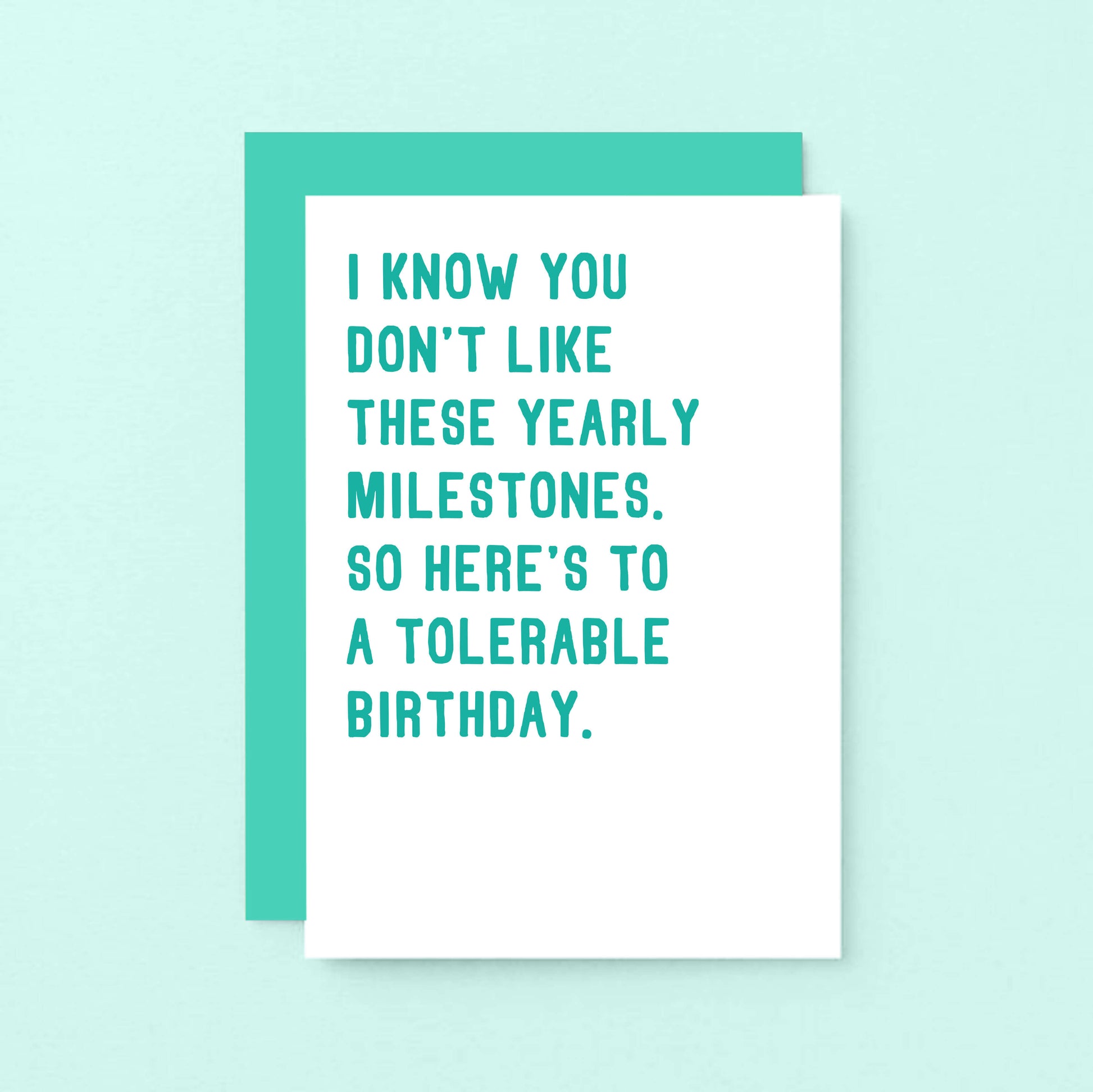 Birthday Card by SixElevenCreations. Reads I know you don't like these yearly milestones. So here's to a tolerable birthday. Product Code SE2004A6