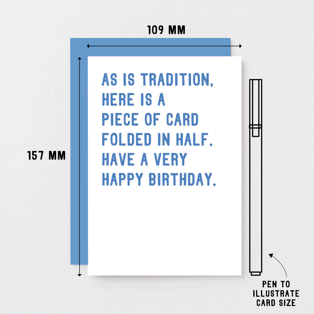 Birthday Card by SixElevenCreations. Reads As is tradition, here is a piece of card folded in half. Have a very happy birthday. Product Code SE2005A6