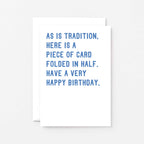 Birthday Card by SixElevenCreations. Reads As is tradition, here is a piece of card folded in half. Have a very happy birthday. Product Code SE2005A6