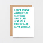 Birthday Card by SixElevenCreations. Reads I can't believe another year has passed since I last sent you a piece of card. Happy birthday. Product Code SE2041A6