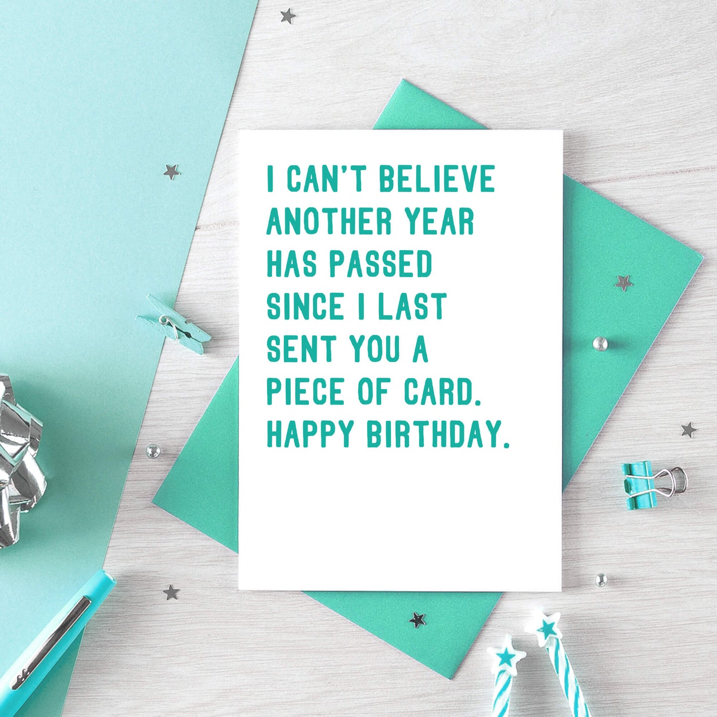 Birthday Card by SixElevenCreations. Reads I can't believe another year has passed since I last sent you a piece of card. Happy birthday. Product Code SE2041A6