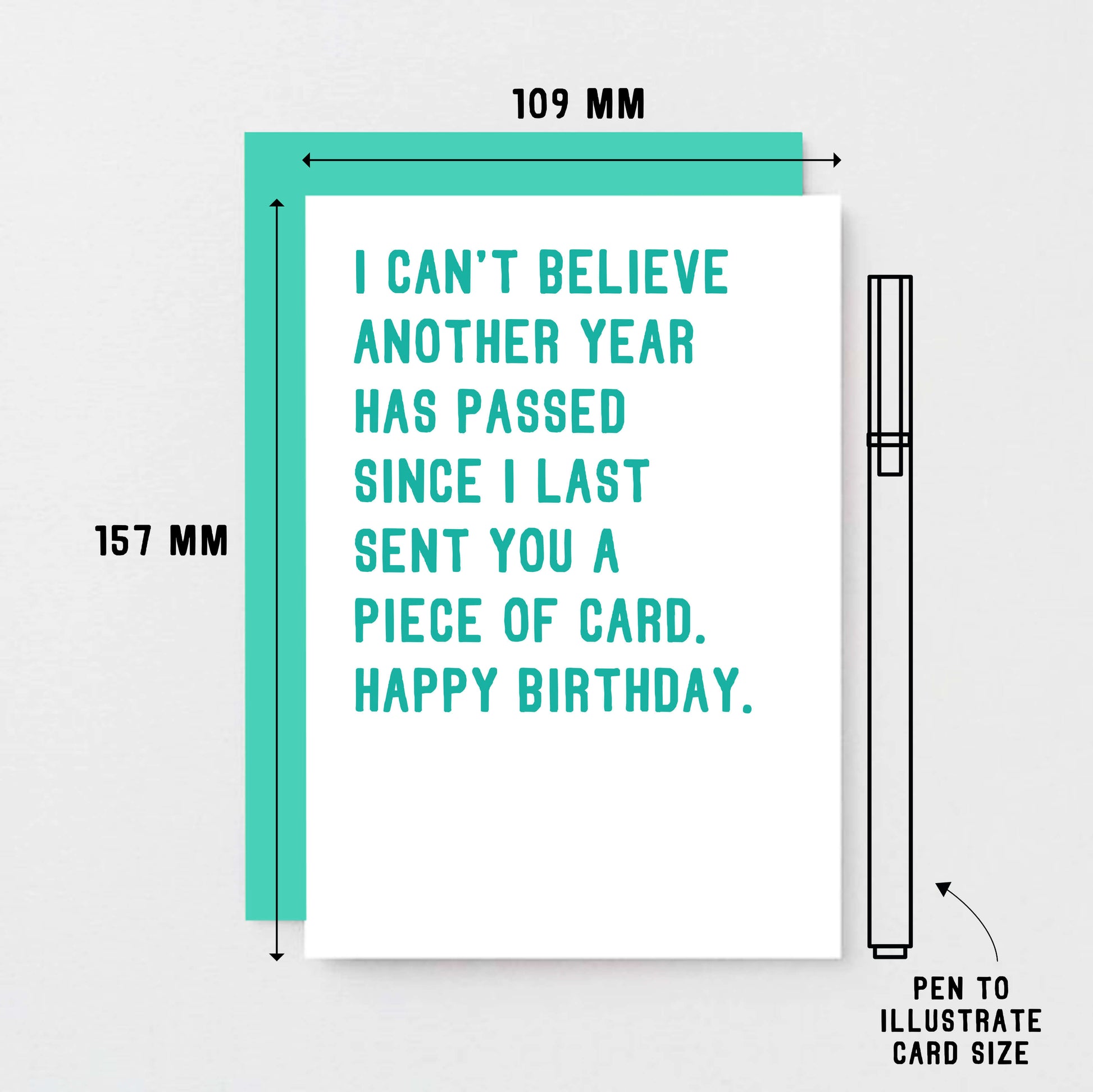 Birthday Card by SixElevenCreations. Reads I can't believe another year has passed since I last sent you a piece of card. Happy birthday. Product Code SE2041A6