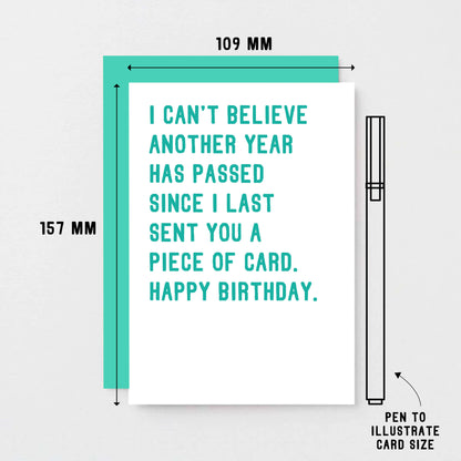 Birthday Card by SixElevenCreations. Reads I can't believe another year has passed since I last sent you a piece of card. Happy birthday. Product Code SE2041A6