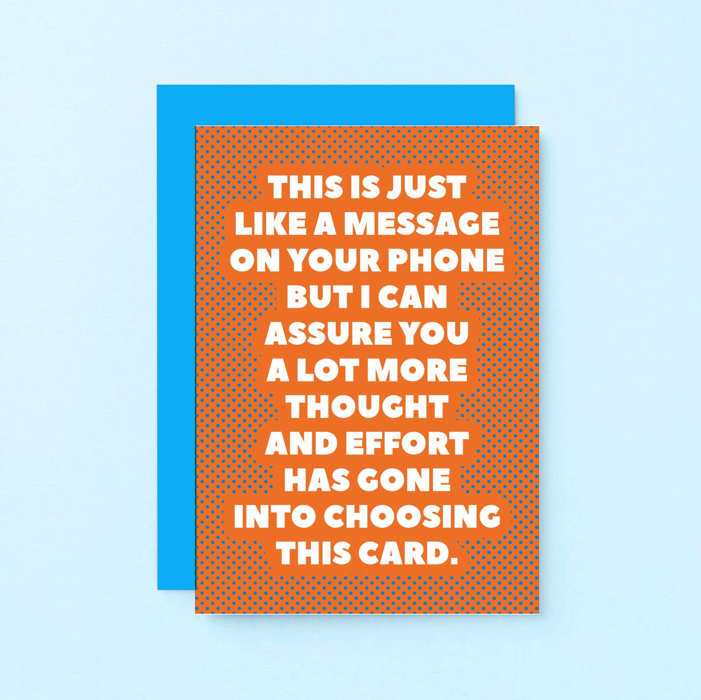 Funny Card by SixElevenCreations. Reads This is just like a message on your phone but I can assure you a lot more thought and effort has gone into choosing this card. Product Code SE2701A6