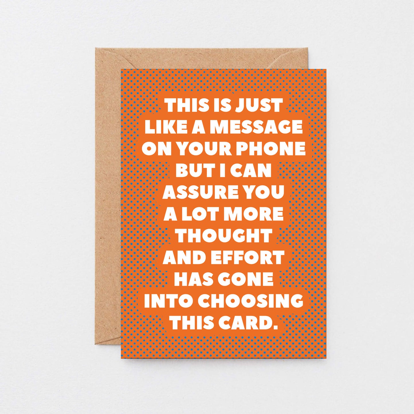 Funny Card by SixElevenCreations. Reads This is just like a message on your phone but I can assure you a lot more thought and effort has gone into choosing this card. Product Code SE2701A6
