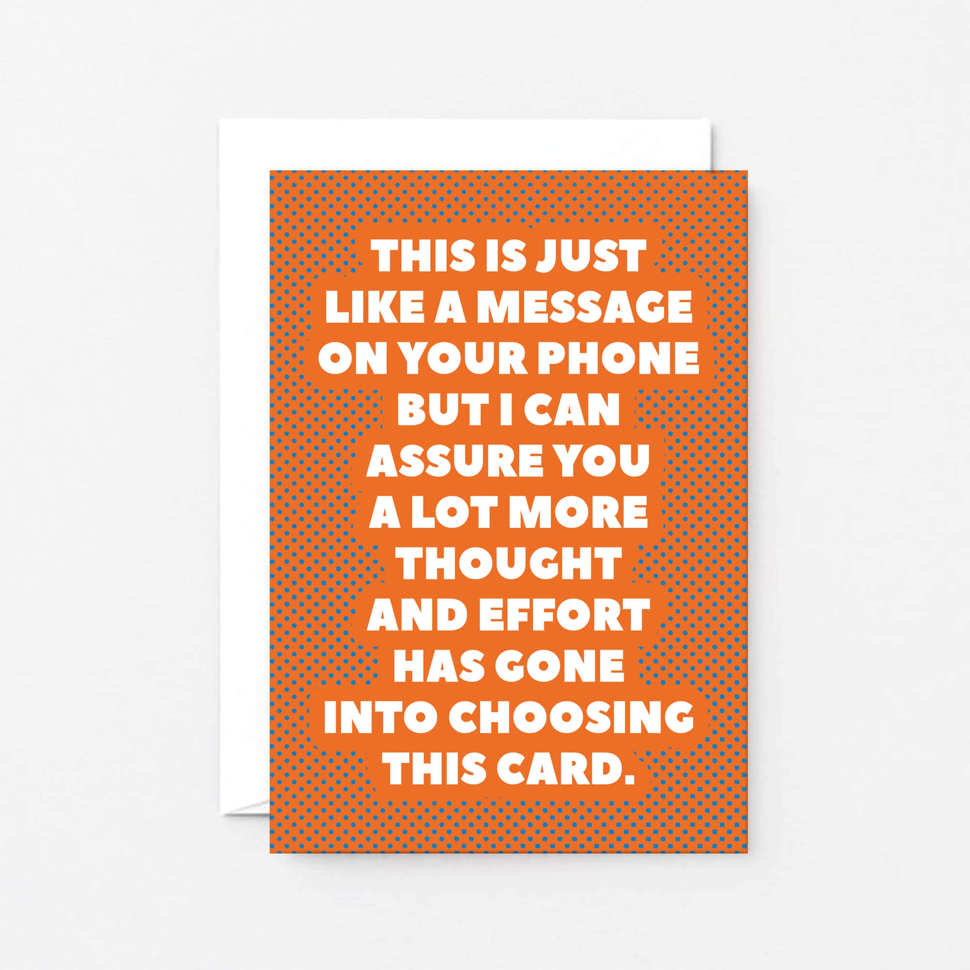 Funny Card by SixElevenCreations. Reads This is just like a message on your phone but I can assure you a lot more thought and effort has gone into choosing this card. Product Code SE2701A6