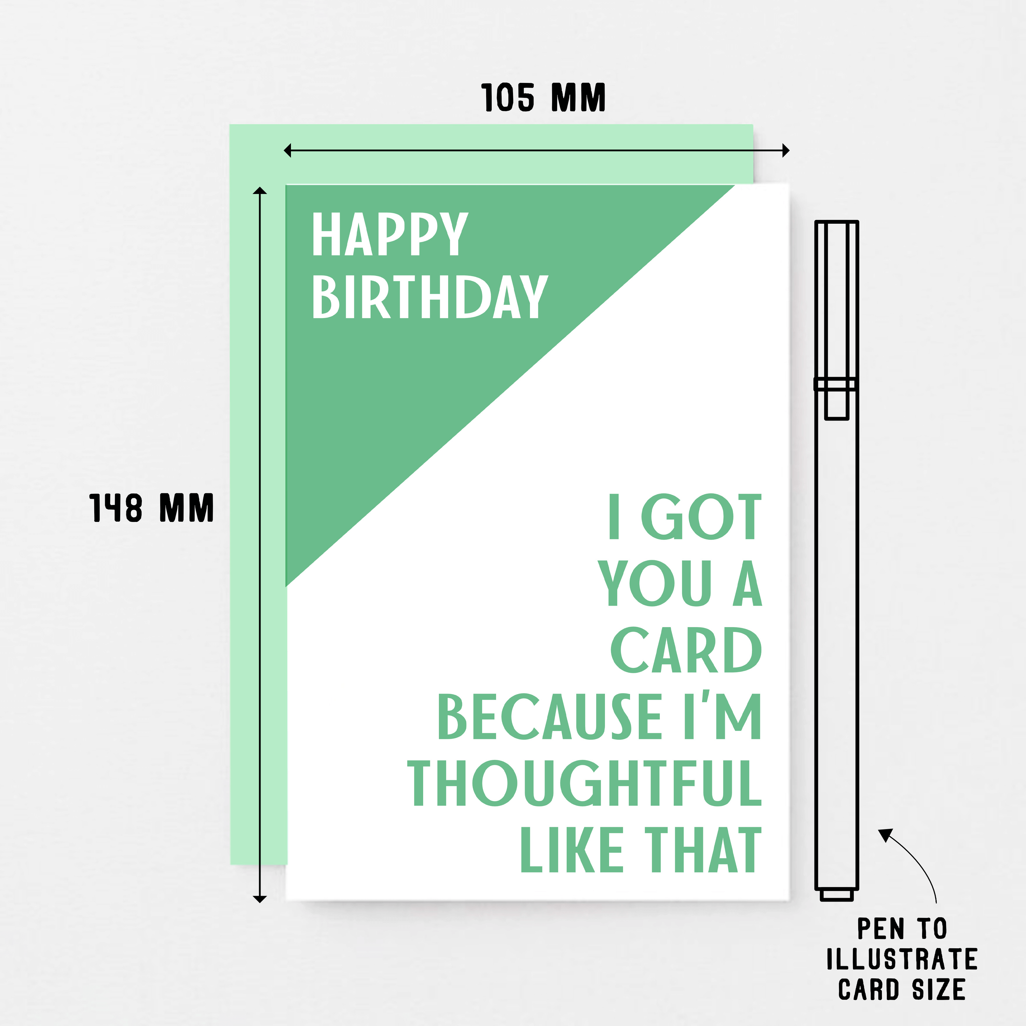 Birthday Card by SixElevenCreations. Reads Happy Birthday. I got you a card because I'm thoughtful like that. Product Code SE3003A6