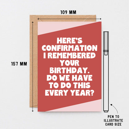 Birthday Card by SixElevenCreations. Reads Here' confirmation I remembered your birthday. Do we have to do this every year? Product Code SE3062A6