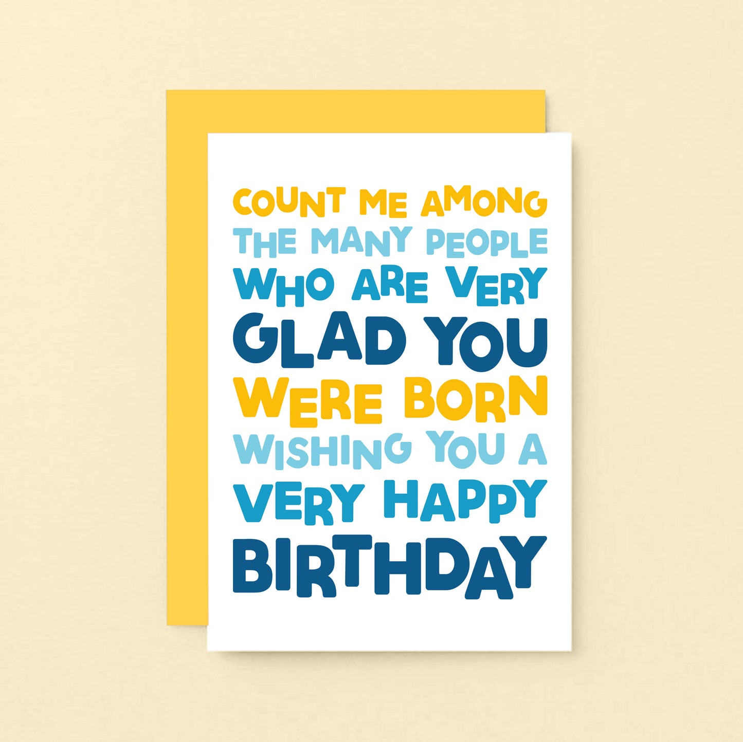 Birthday Card by SixElevenCreations. Reads Count me among the many people who are very glad you were born. Wishing you a very happy birthday. Product Code SE0703A6