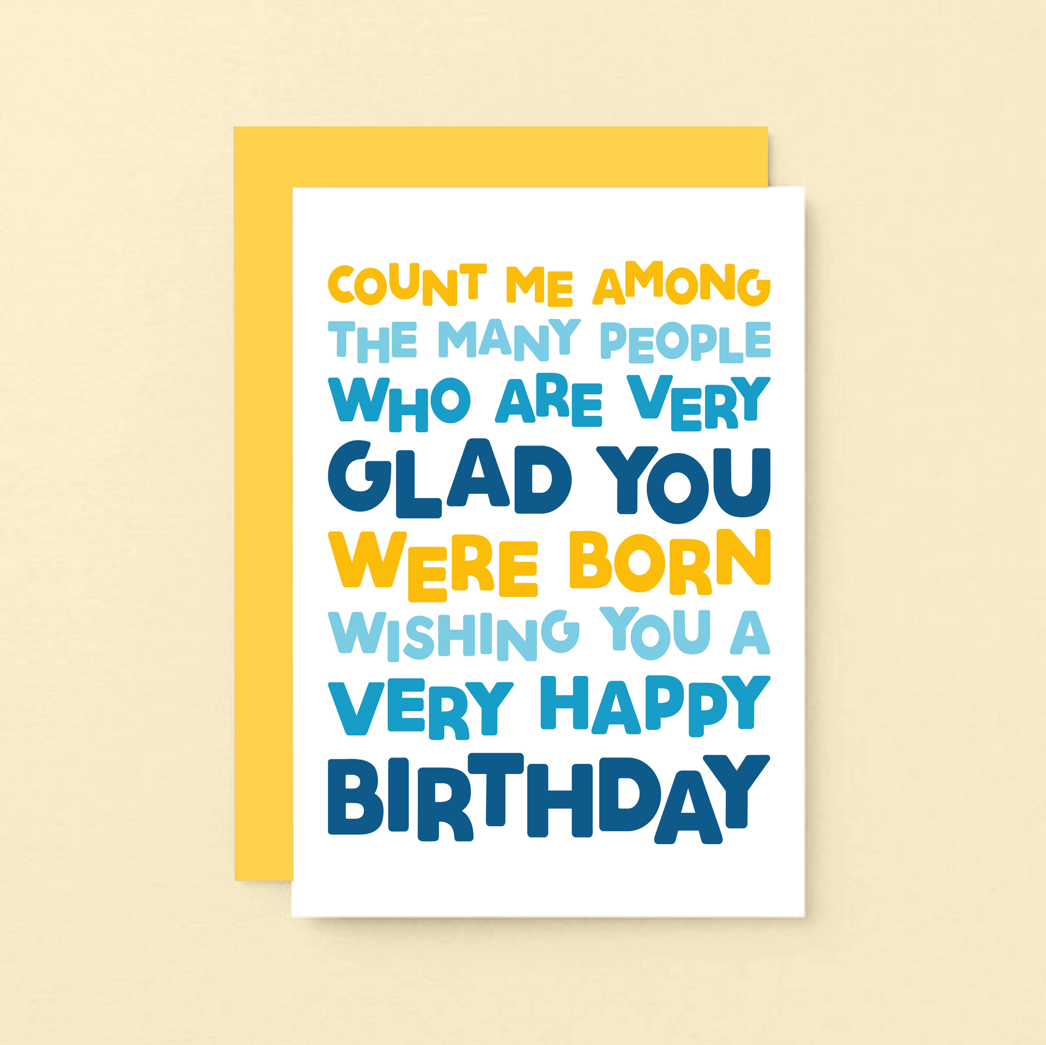 Birthday Card by SixElevenCreations. Reads Count me among the many people who are very glad you were born. Wishing you a very happy birthday. Product Code SE0703A6