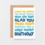 Birthday Card by SixElevenCreations. Reads Count me among the many people who are very glad you were born. Wishing you a very happy birthday. Product Code SE0703A6