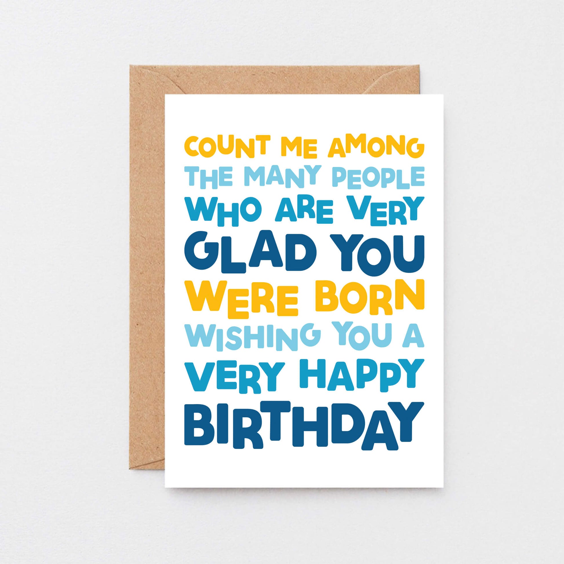 Birthday Card by SixElevenCreations. Reads Count me among the many people who are very glad you were born. Wishing you a very happy birthday. Product Code SE0703A6