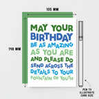 Birthday Card by SixElevenCreations. Reads May your birthday be as amazing as you are and please do send across the details to your fountain of youth. Product Code SE0704A6